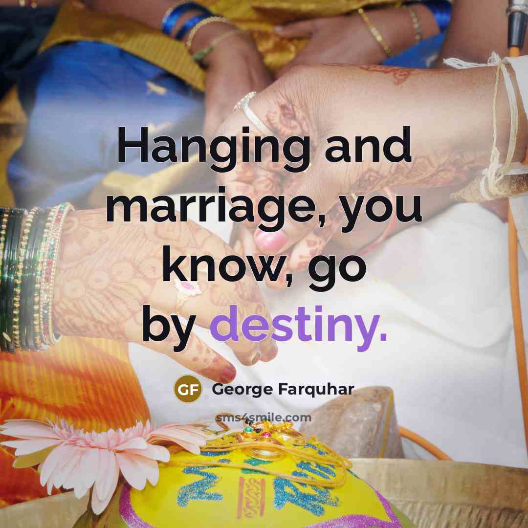 “Hanging and marriage, you know, go by destiny.…” quote by George Farquhar