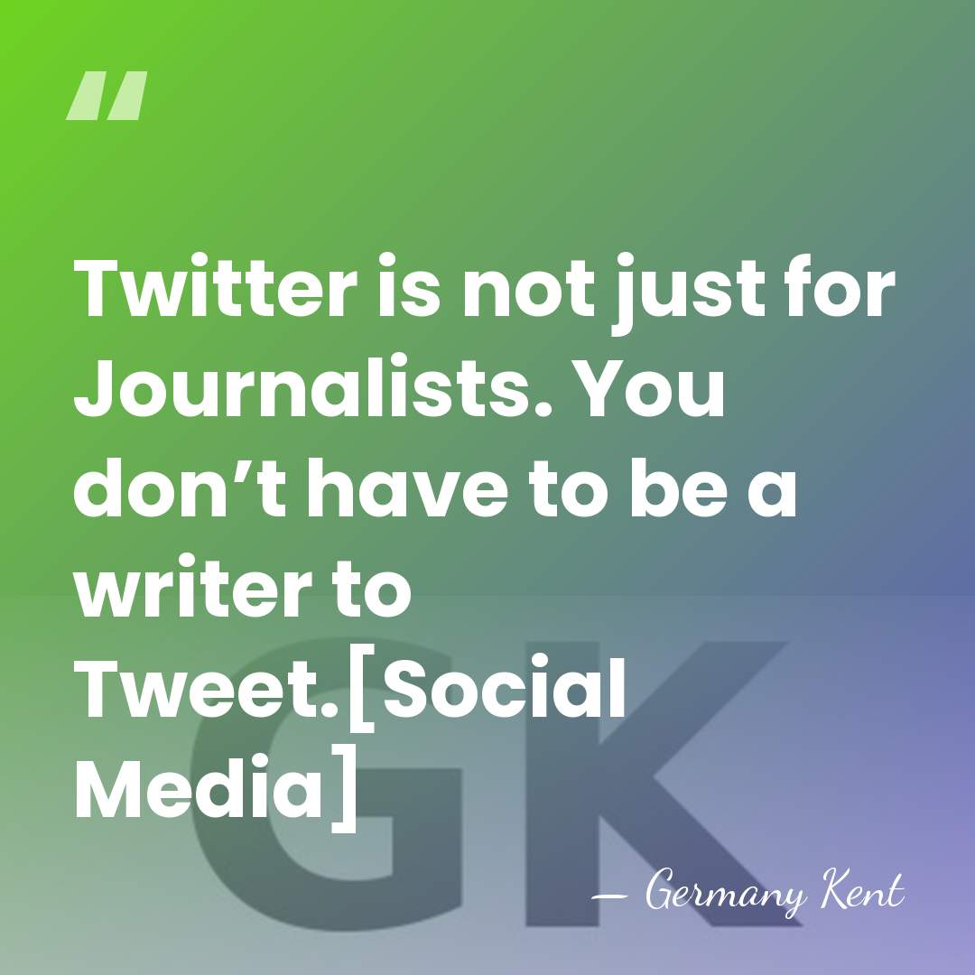 Twitter is not just for Journalists. You don’t have to be a&hellip; - Germany Kent