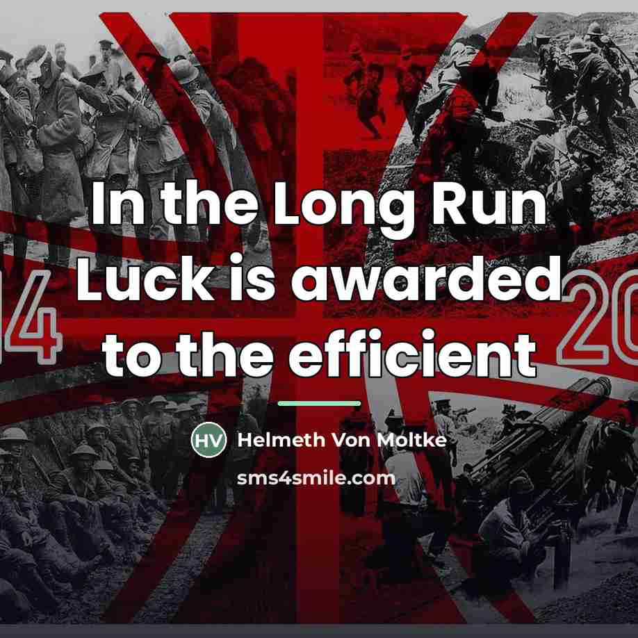 “In the Long Run Luck is awarded to the efficient…” quote by Anonymous