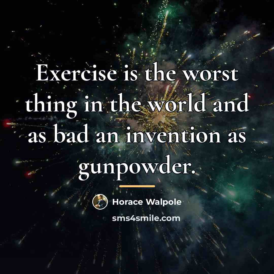 “Exercise is the worst thing in the world and as…” quote by Horace Walpole