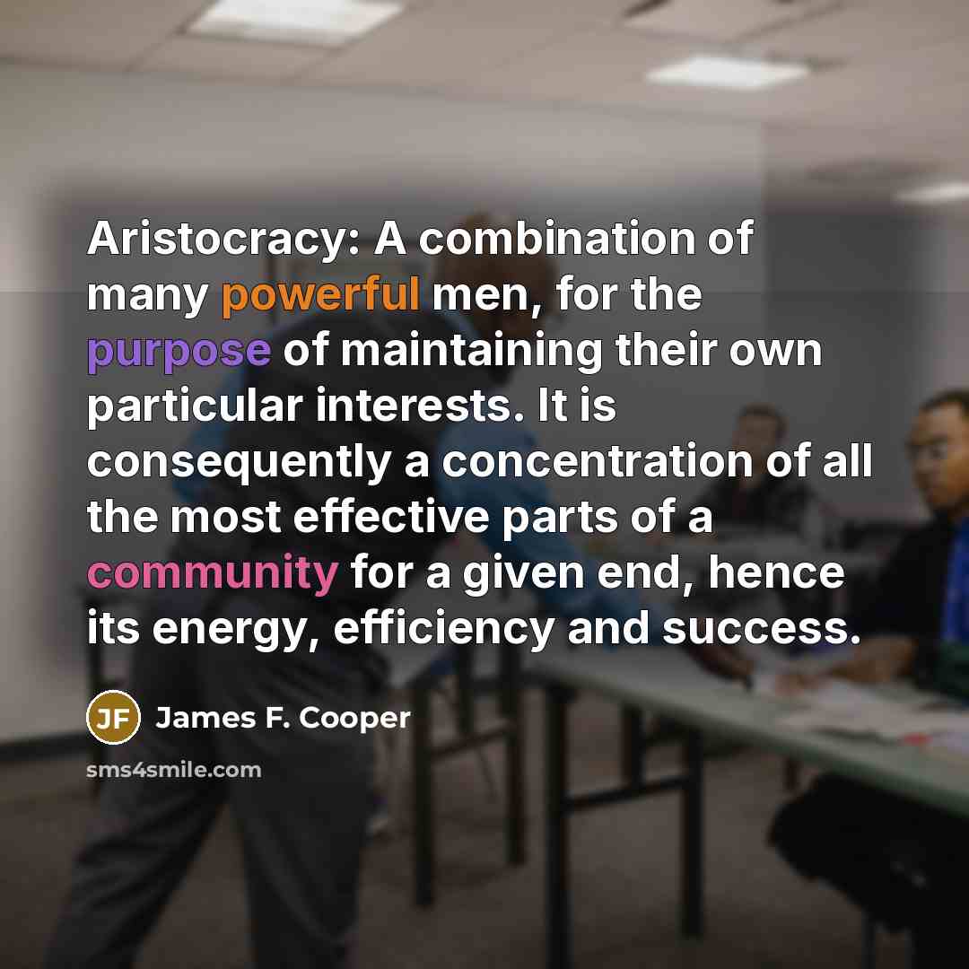 “Aristocracy: A combination of many powerful men, for the purpose…” quote by James F. Cooper