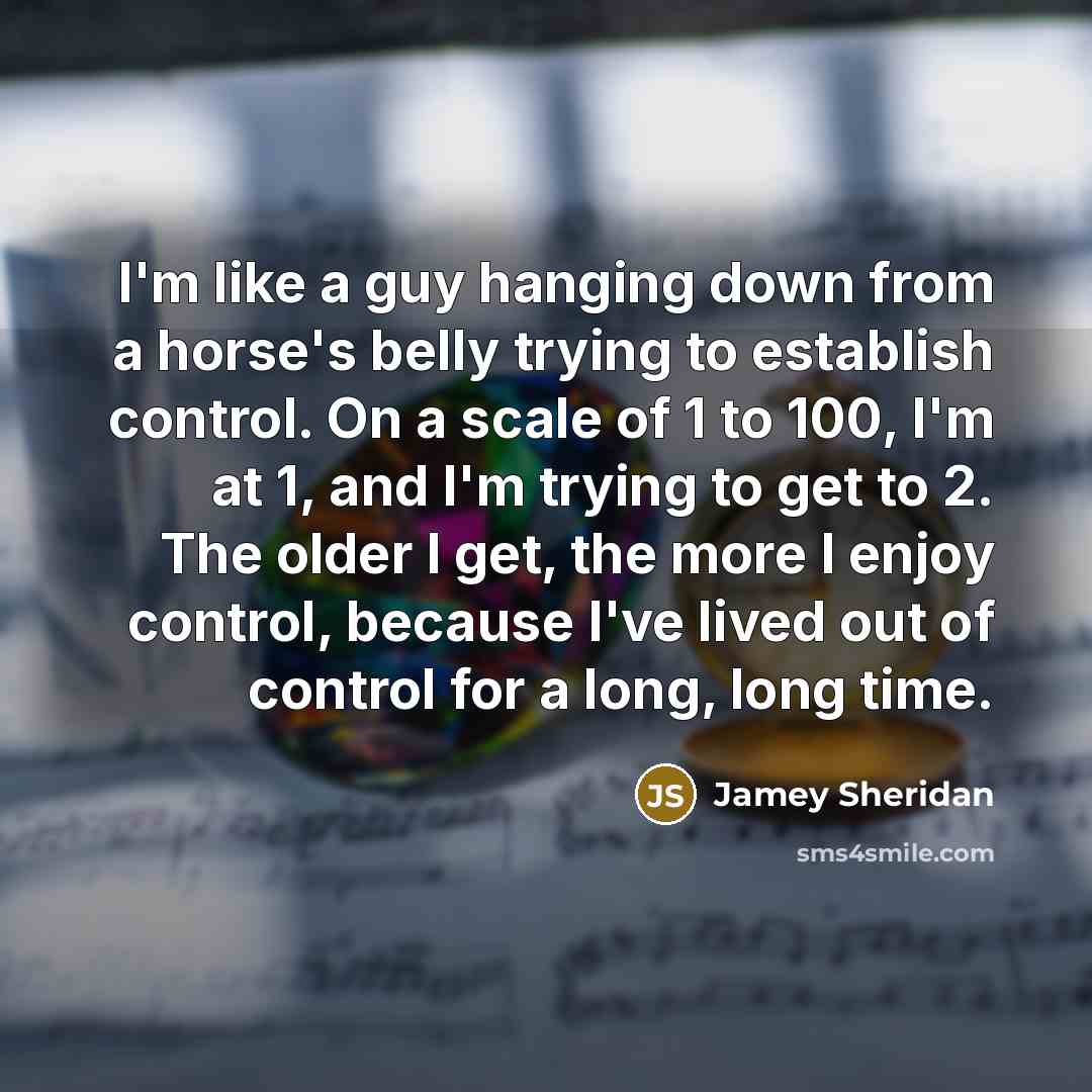 “I'm like a guy hanging down from a horse's belly…” quote by Jamey Sheridan