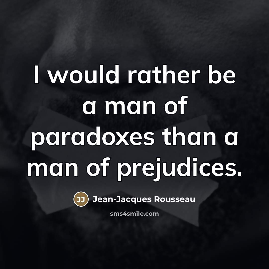 “I would rather be a man of paradoxes than a…” quote by Jean-Jacques Rousseau