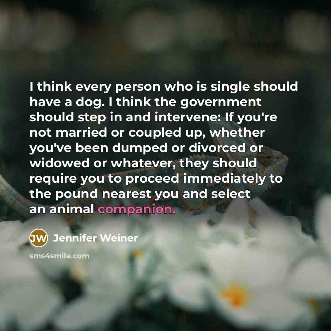 “I think every person who is single should have a…” quote by Jennifer Weiner