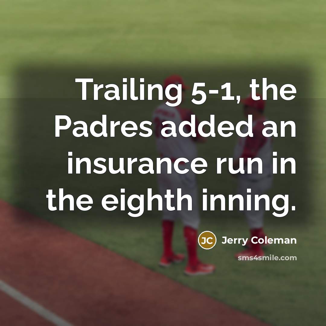 “Trailing 5-1, the Padres added an insurance run in the…” quote by Jerry Coleman