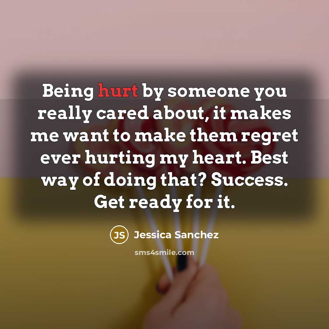 “Being hurt by someone you really cared about, it makes…” quote by Jessica Sanchez