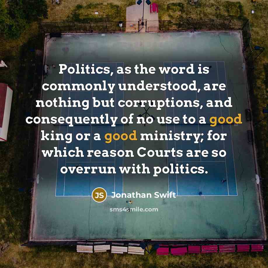 “Politics, as the word is commonly understood, are nothing but…” quote by Jonathan Swift