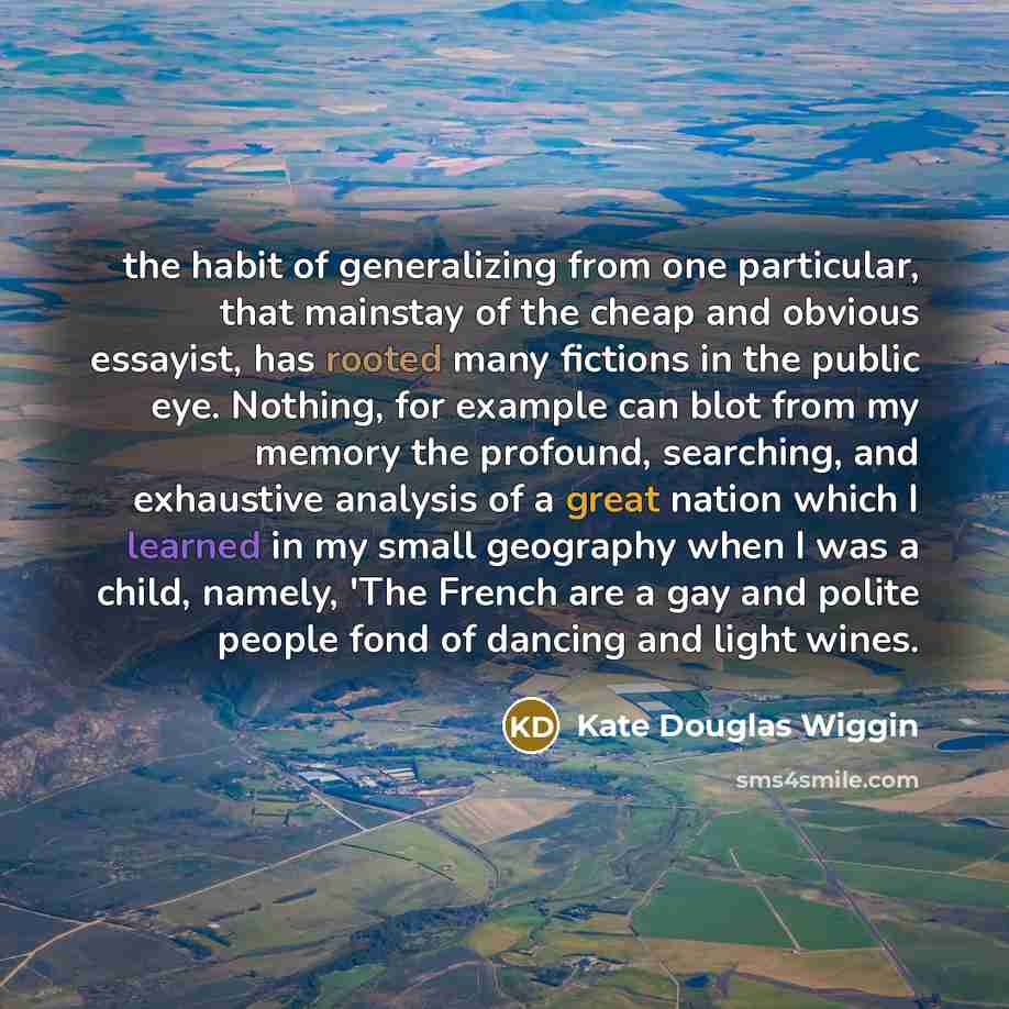 “the habit of generalizing from one particular, that mainstay of…” quote by Kate Douglas Wiggin