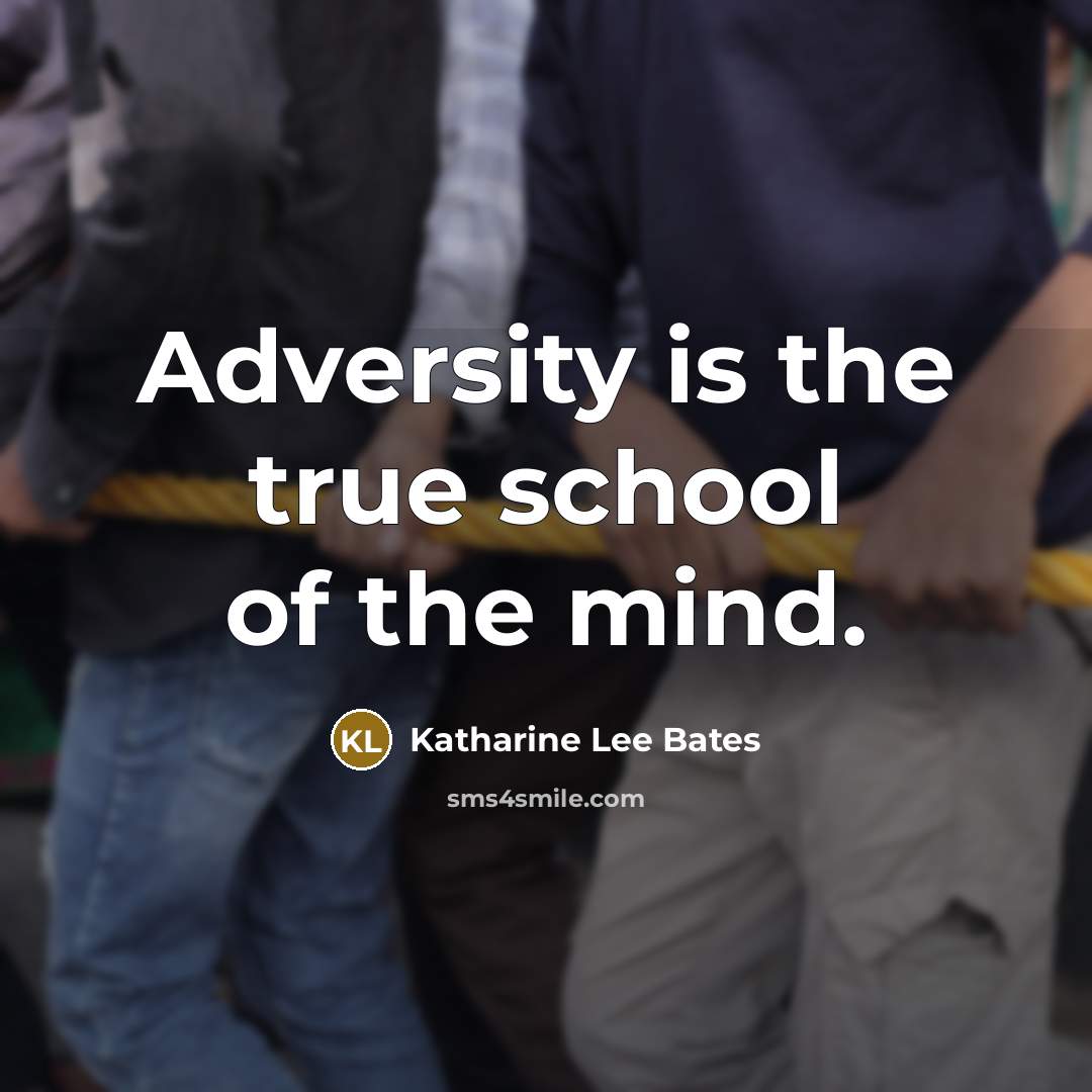 “Adversity is the true school of the mind.…” quote by Katharine Lee Bates
