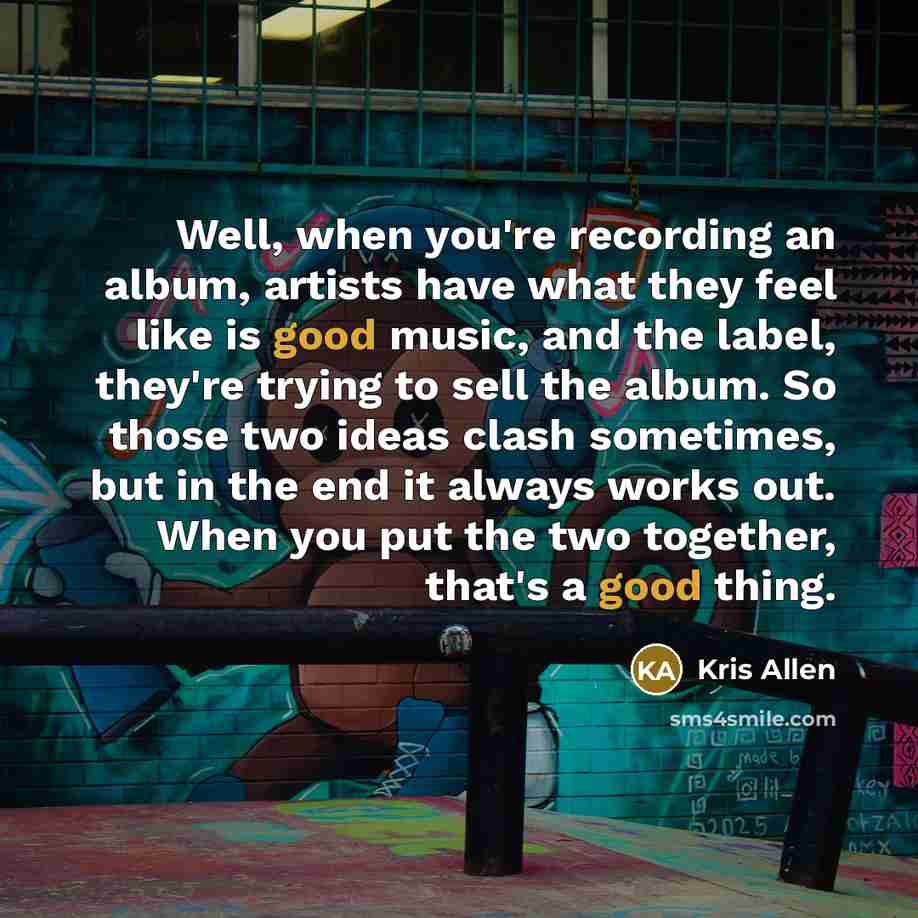 “Well, when you're recording an album, artists have what they…” quote by Kris Allen