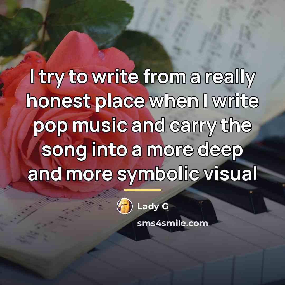 “I try to write from a really honest place when…” quote by Lady G