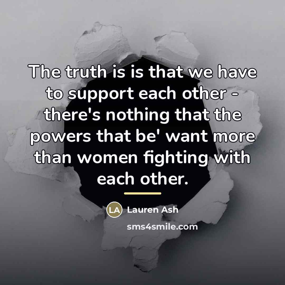 “The truth is is that we have to support each…” quote by Lauren Ash