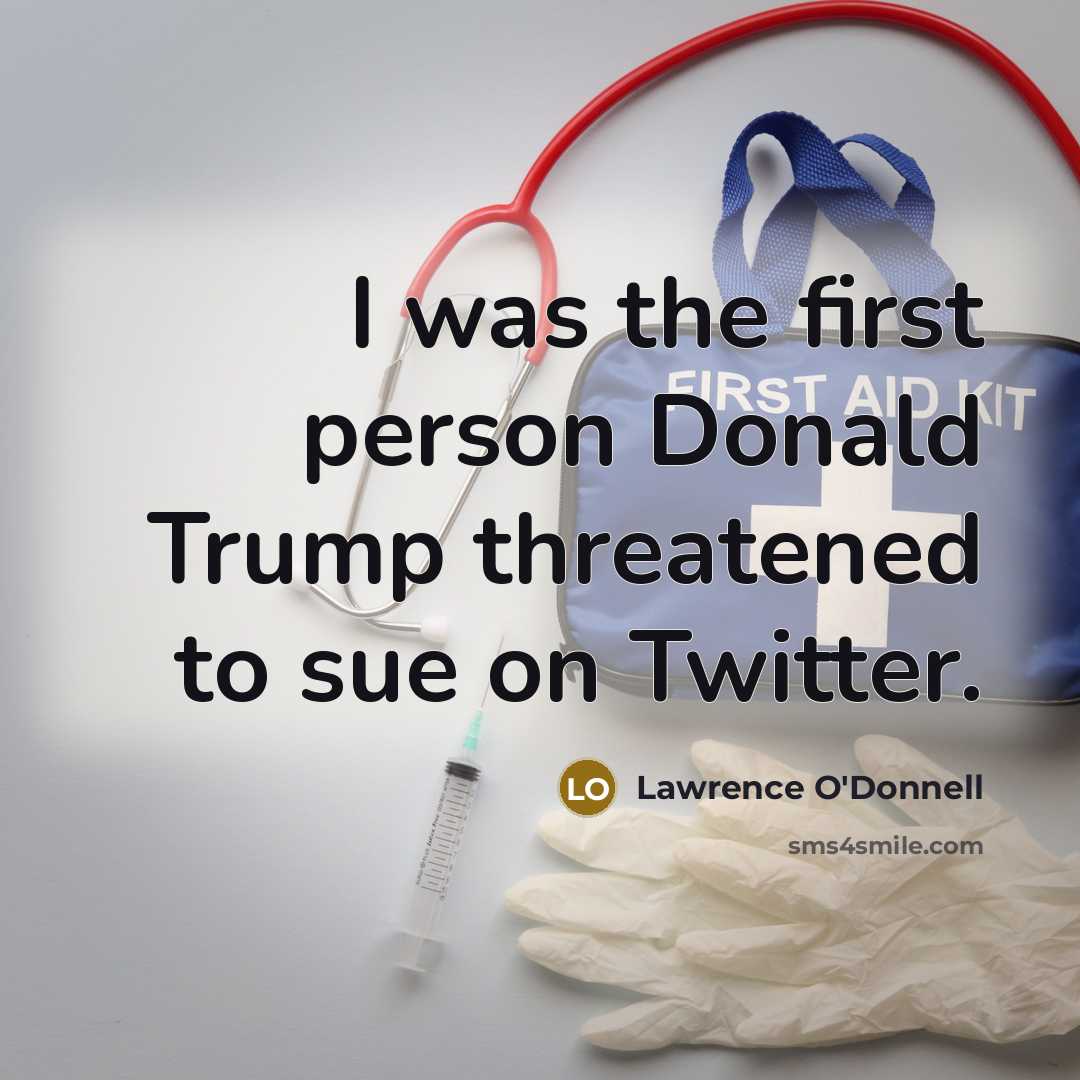 “I was the first person Donald Trump threatened to sue…” quote by Lawrence O'Donnell