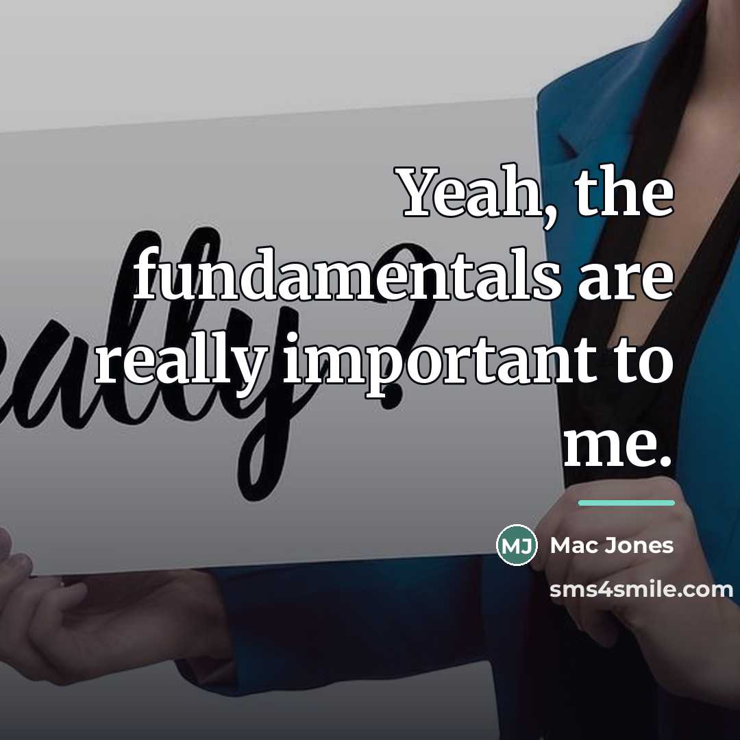 “Yeah, the fundamentals are really important to me.…” quote by Mac Jones