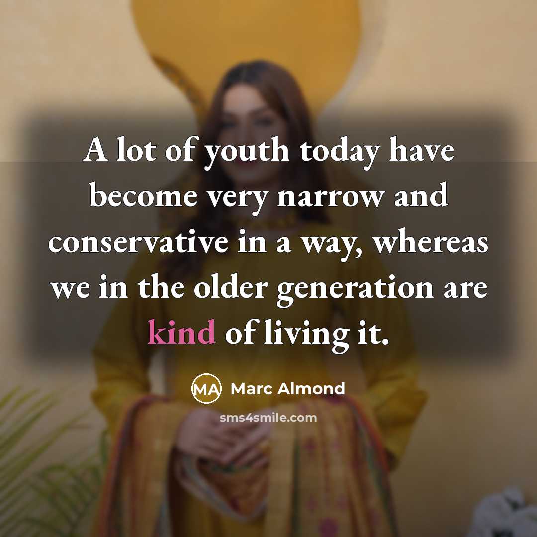 “A lot of youth today have become very narrow and…” quote by Marc Almond