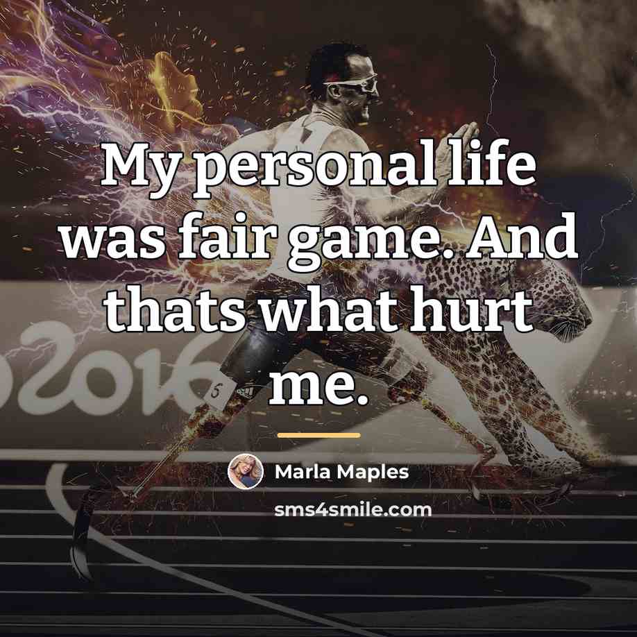 “My personal life was fair game. And thats what hurt…” quote by Marla Maples