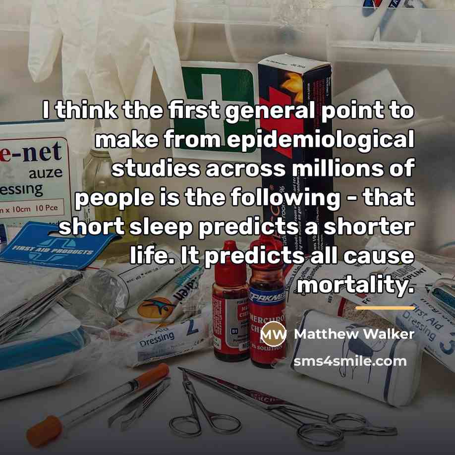 “I think the first general point to make from epidemiological…” quote by Matthew Walker