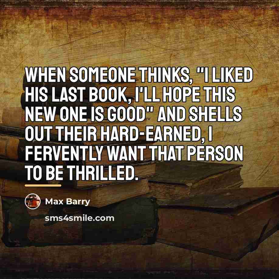 “When someone thinks, "I liked his last book, I'll hope…” quote by Max Barry