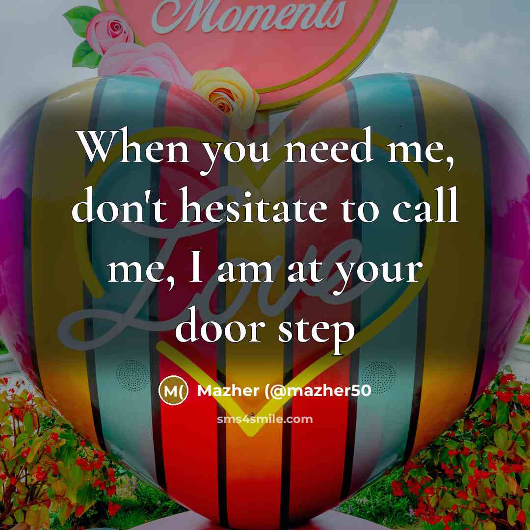 “When you need me, don't hesitate to call me, I…” quote by Mazher (@mazher50