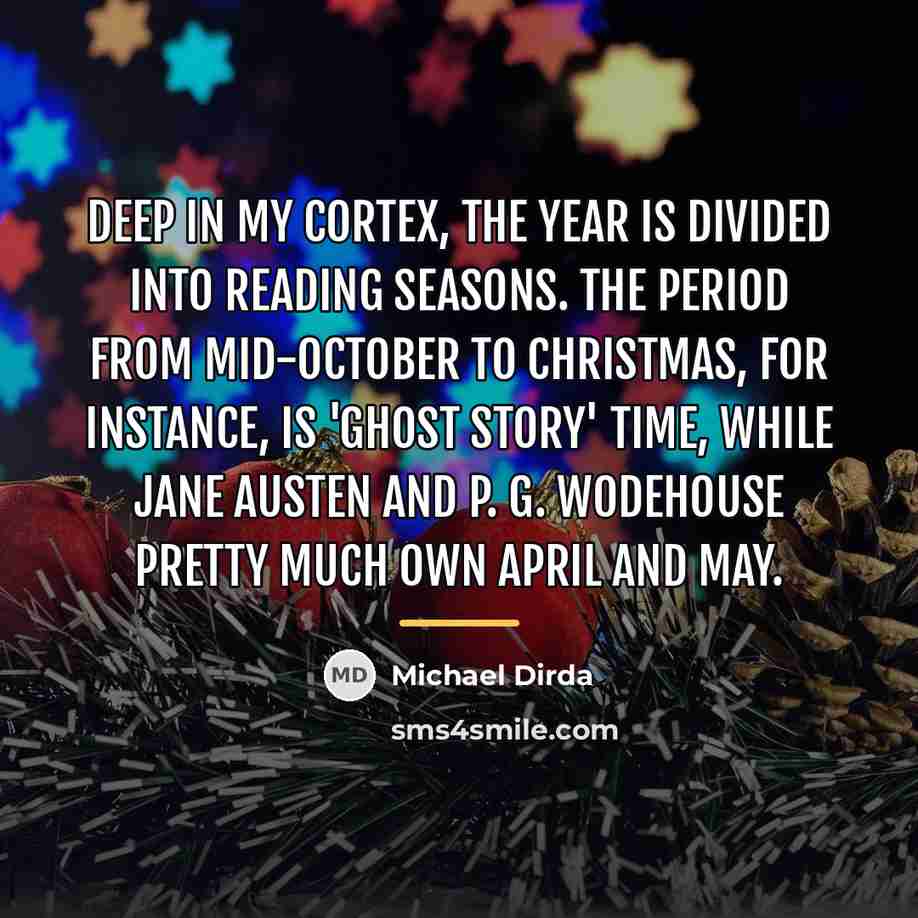 “Deep in my cortex, the year is divided into reading…” quote by Michael Dirda