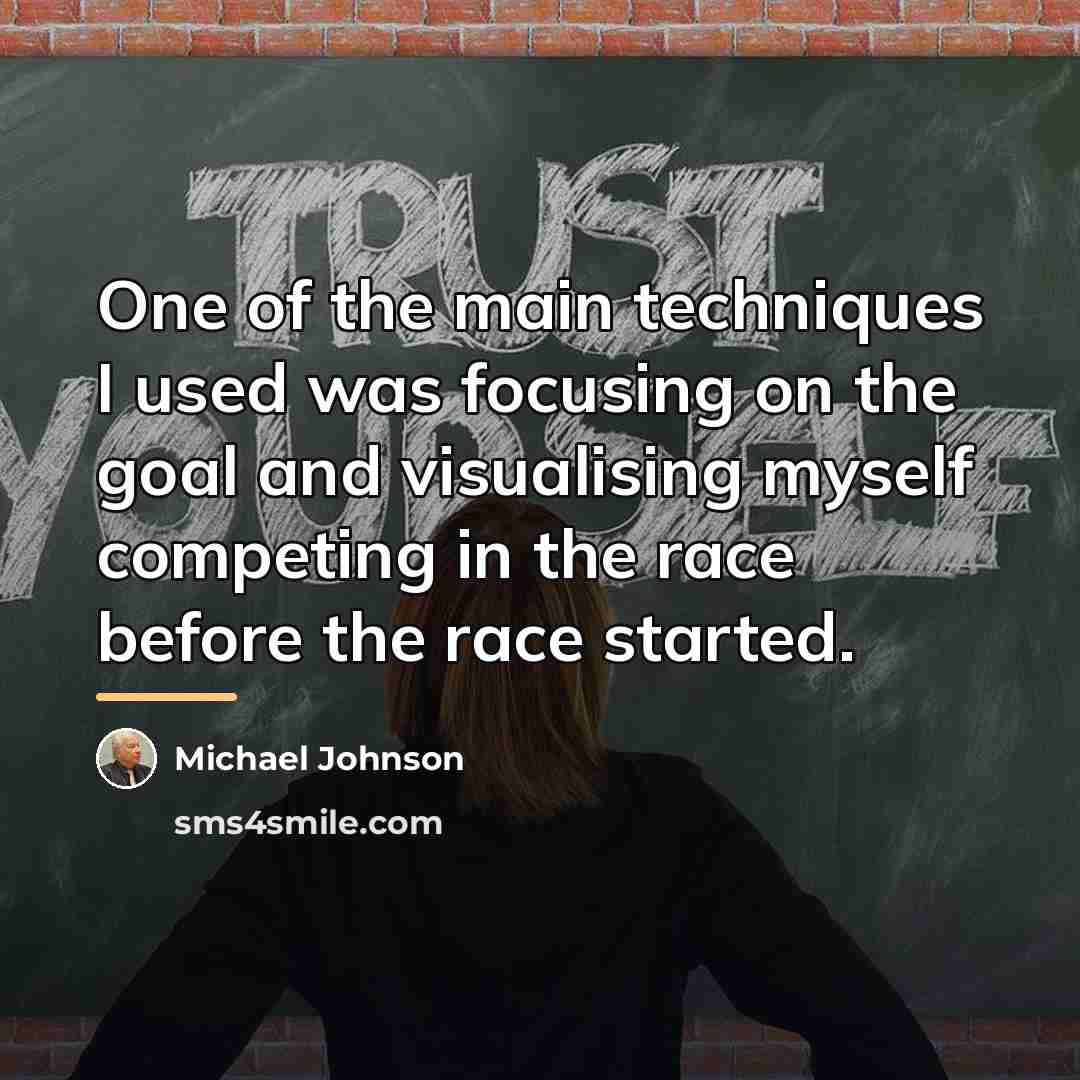 “One of the main techniques I used was focusing on…” quote by Michael Johnson