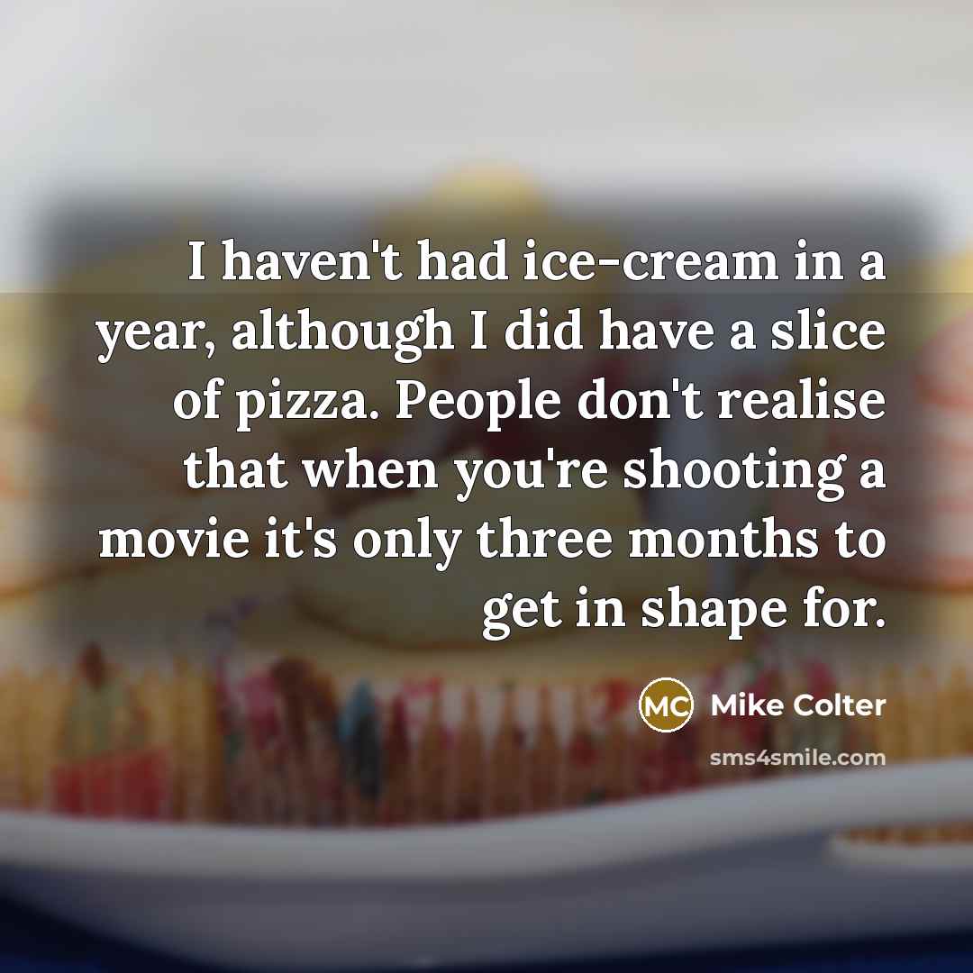 “I haven't had ice-cream in a year, although I did…” quote by Mike Colter