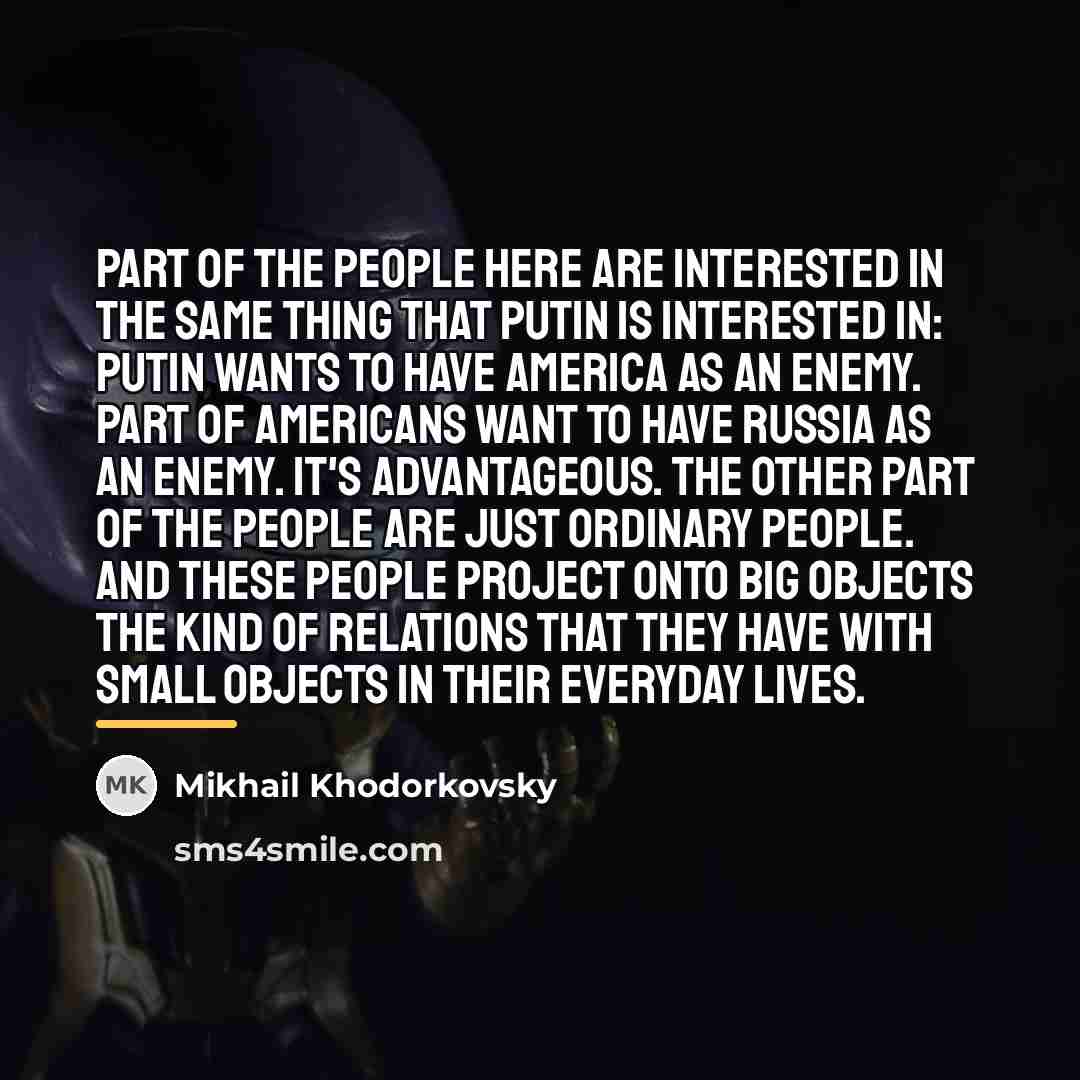 “Part of the people here are interested in the same…” quote by Mikhail Khodorkovsky