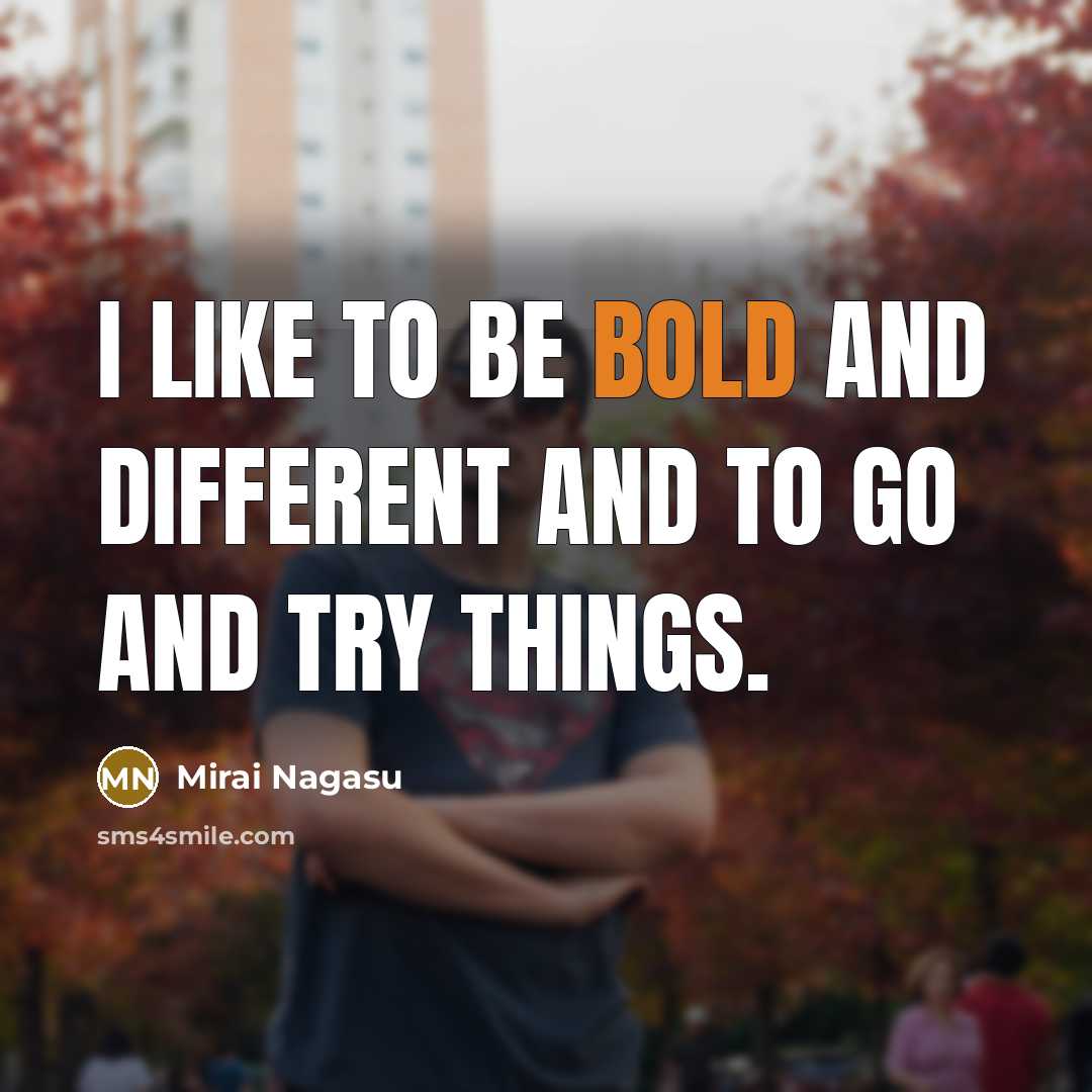 “I like to be bold and different and to go…” quote by Mirai Nagasu