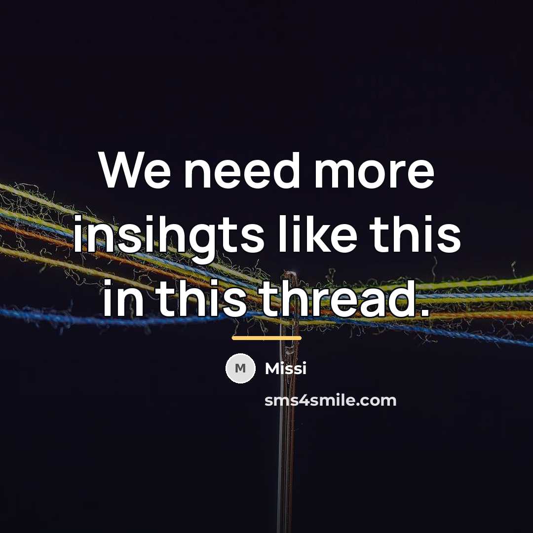 “We need more insihgts like this in this thread.…” quote by Missi