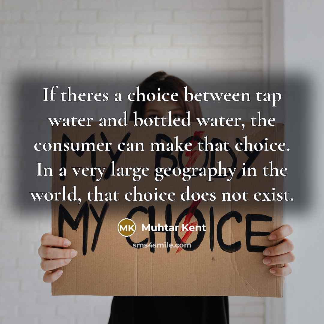 “If theres a choice between tap water and bottled water,…” quote by Muhtar Kent