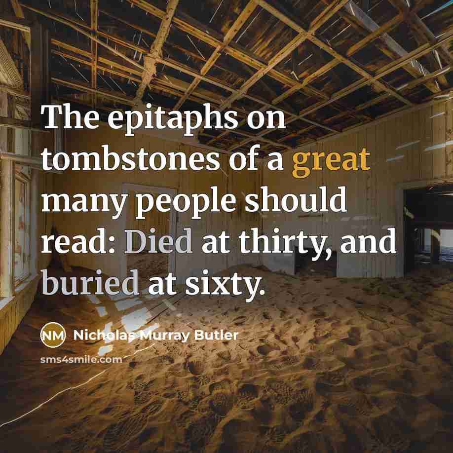 “The epitaphs on tombstones of a great many people should…” quote by Nicholas Murray Butler