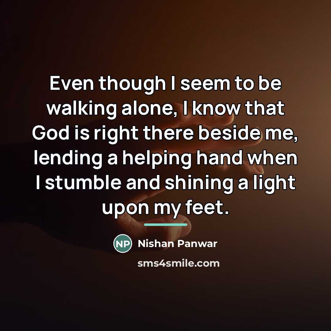 “Even though I seem to be walking alone, I know…” quote by Nishan Panwar
