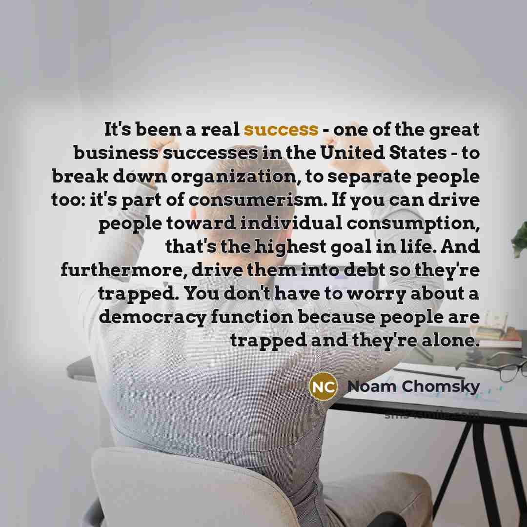 “It's been a real success - one of the great…” quote by Noam Chomsky