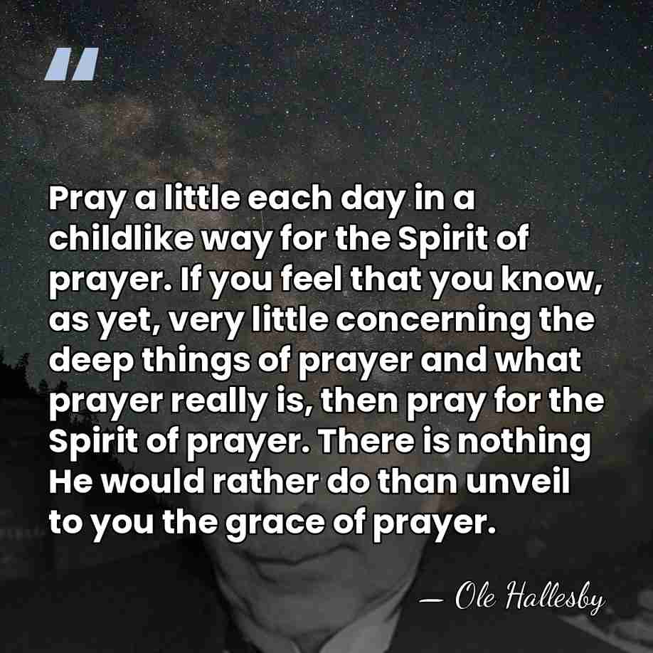 Pray a little each day in a childlike way for the Spirit&hellip; - Ole Hallesby