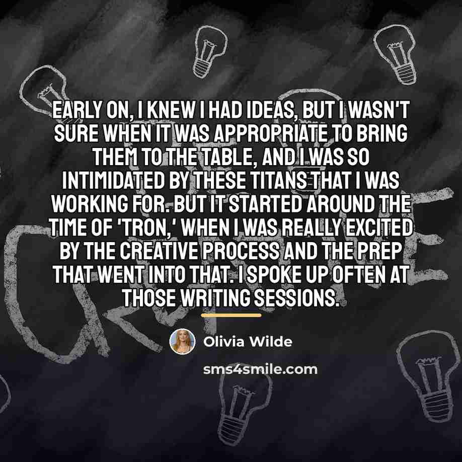 “Early on, I knew I had ideas, but I wasn't…” quote by Olivia Wilde