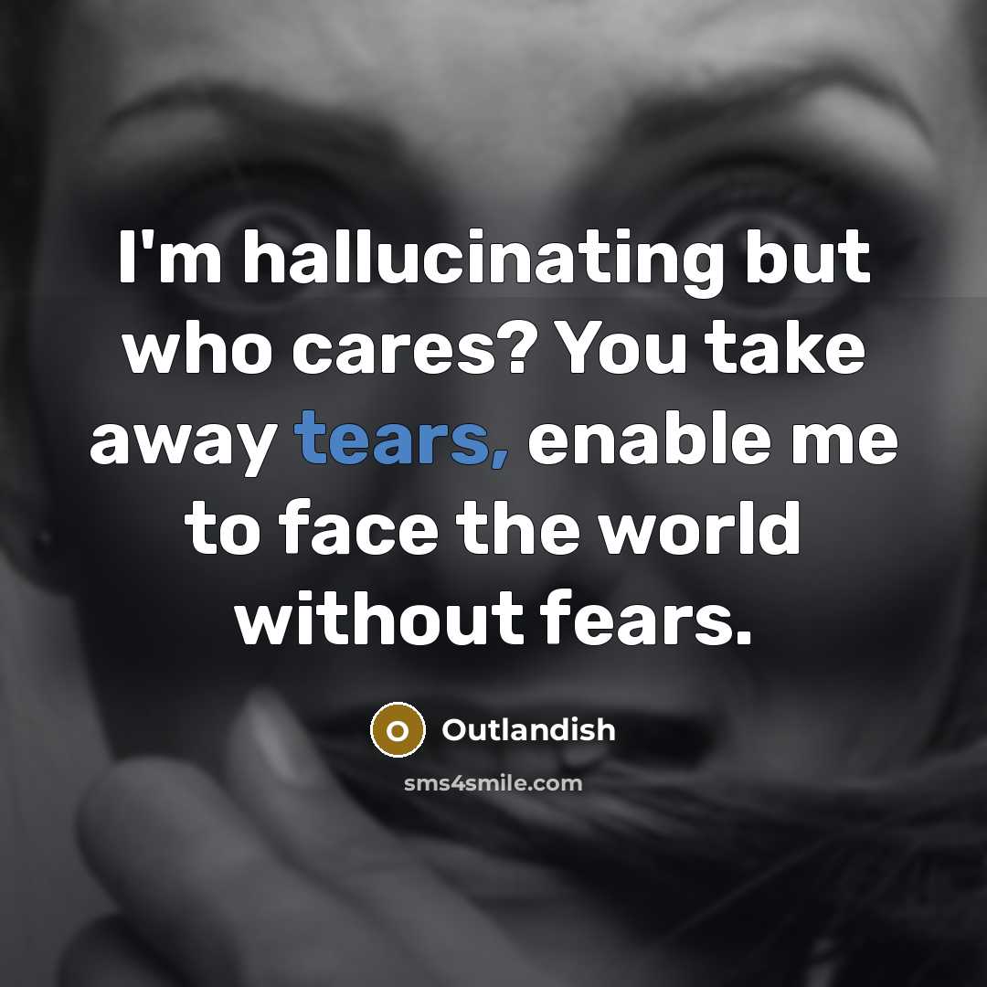 “I'm hallucinating but who cares? You take away tears, enable…” quote by Outlandish