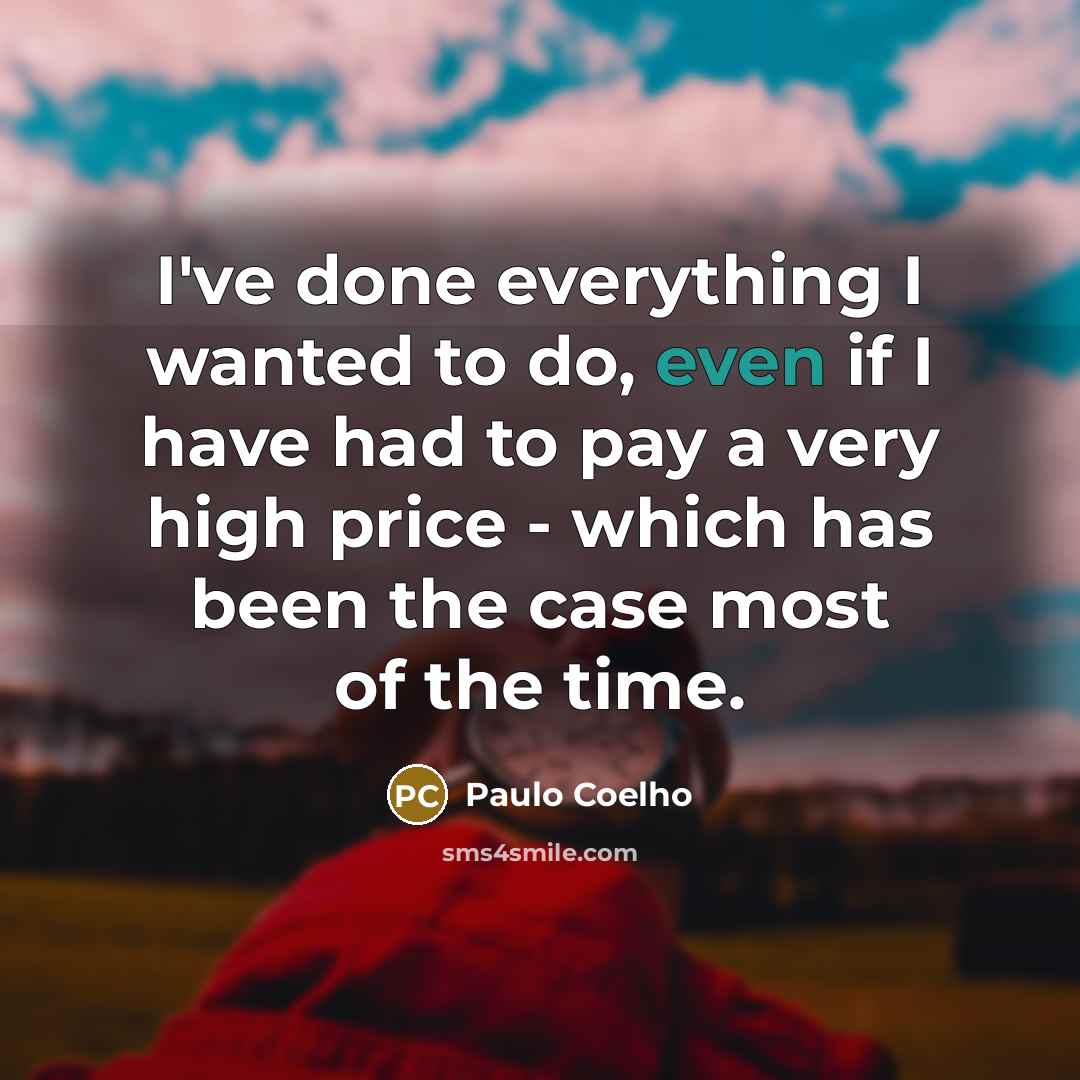 “I've done everything I wanted to do, even if I…” quote by Paulo Coelho