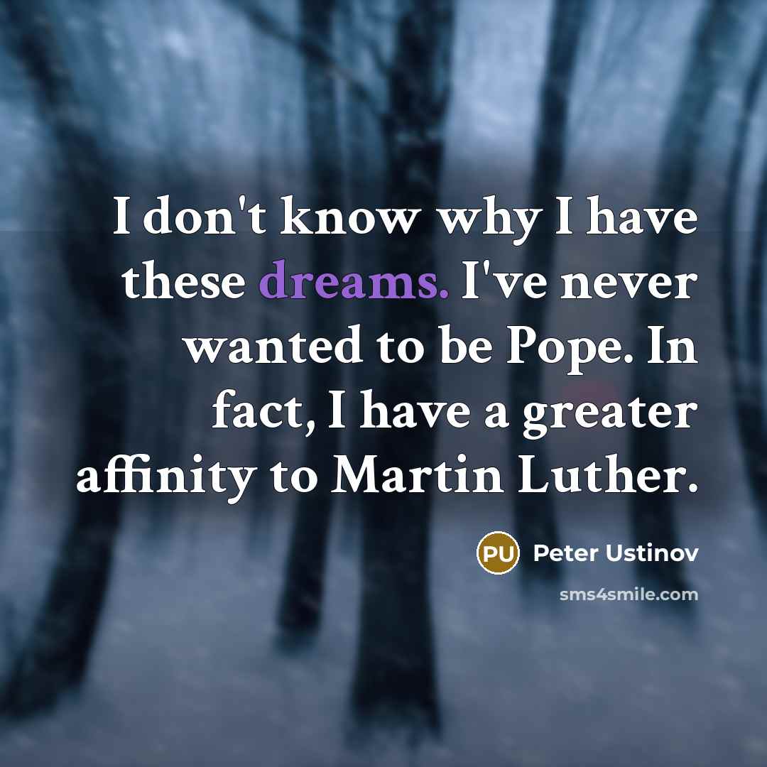“I don't know why I have these dreams. I've never…” quote by Peter Ustinov