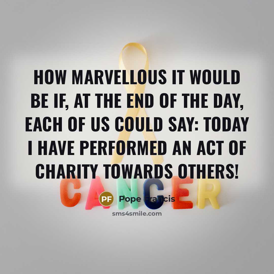 “How marvellous it would be if, at the end of…” quote by Pope Francis
