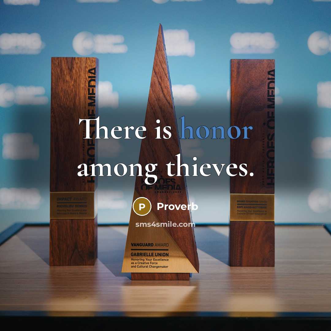 “There is honor among thieves.” quote by Proverb