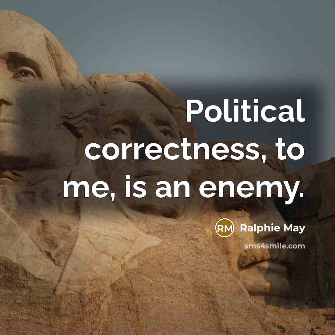 “Political correctness, to me, is an enemy.…” quote by Ralphie May