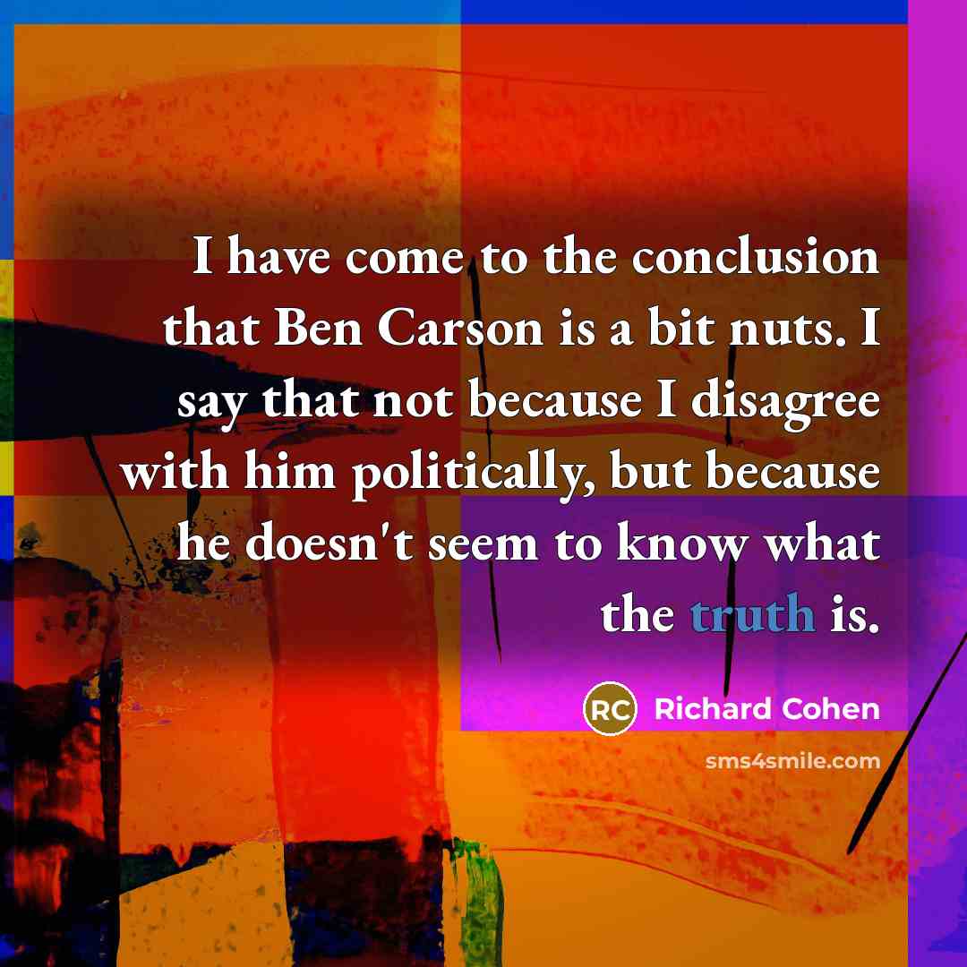 “I have come to the conclusion that Ben Carson is…” quote by Richard Cohen