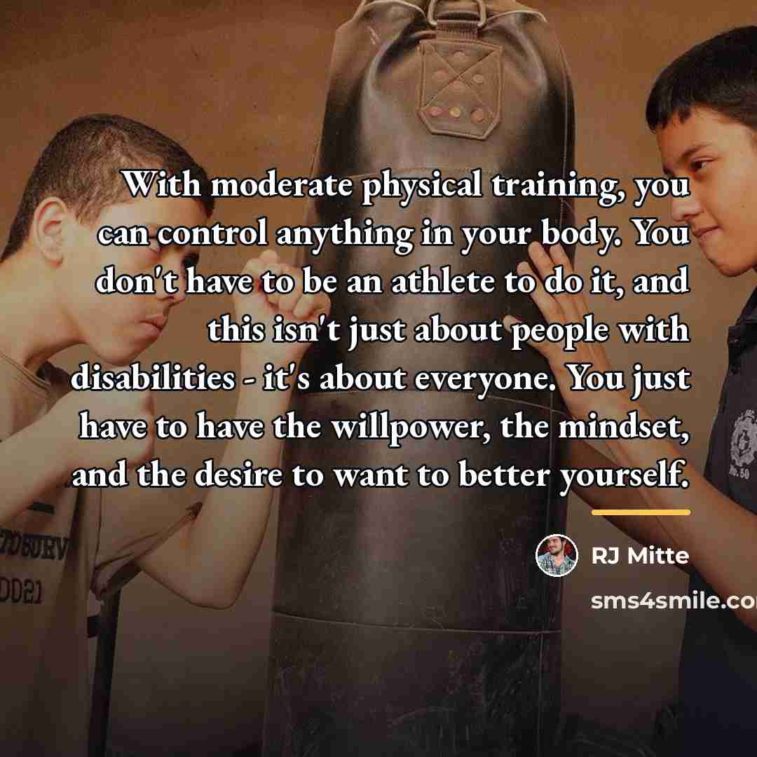 “With moderate physical training, you can control anything in your…” quote by RJ Mitte