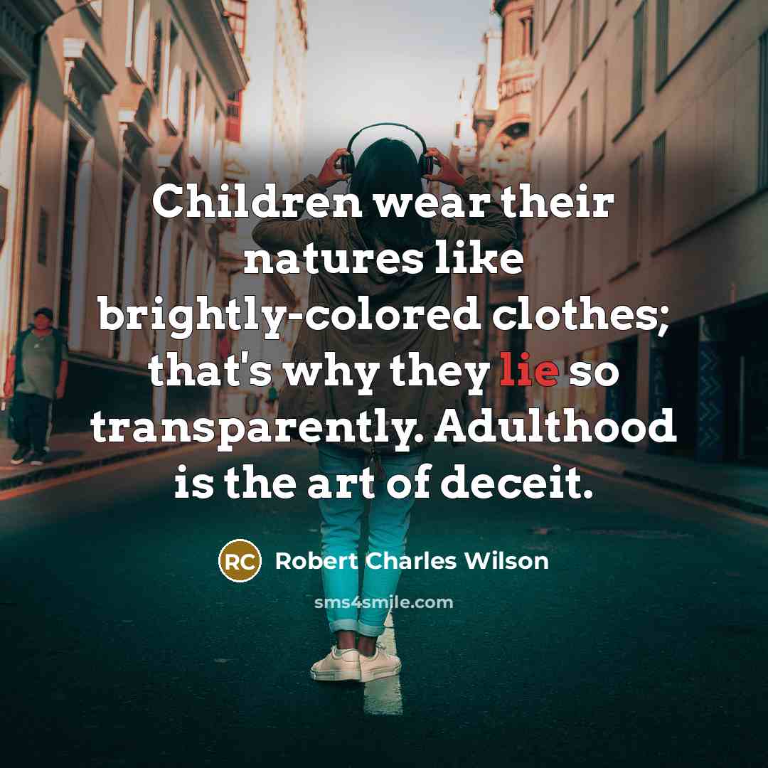 “Children wear their natures like brightly-colored clothes; that's why they…” quote by Robert Charles Wilson