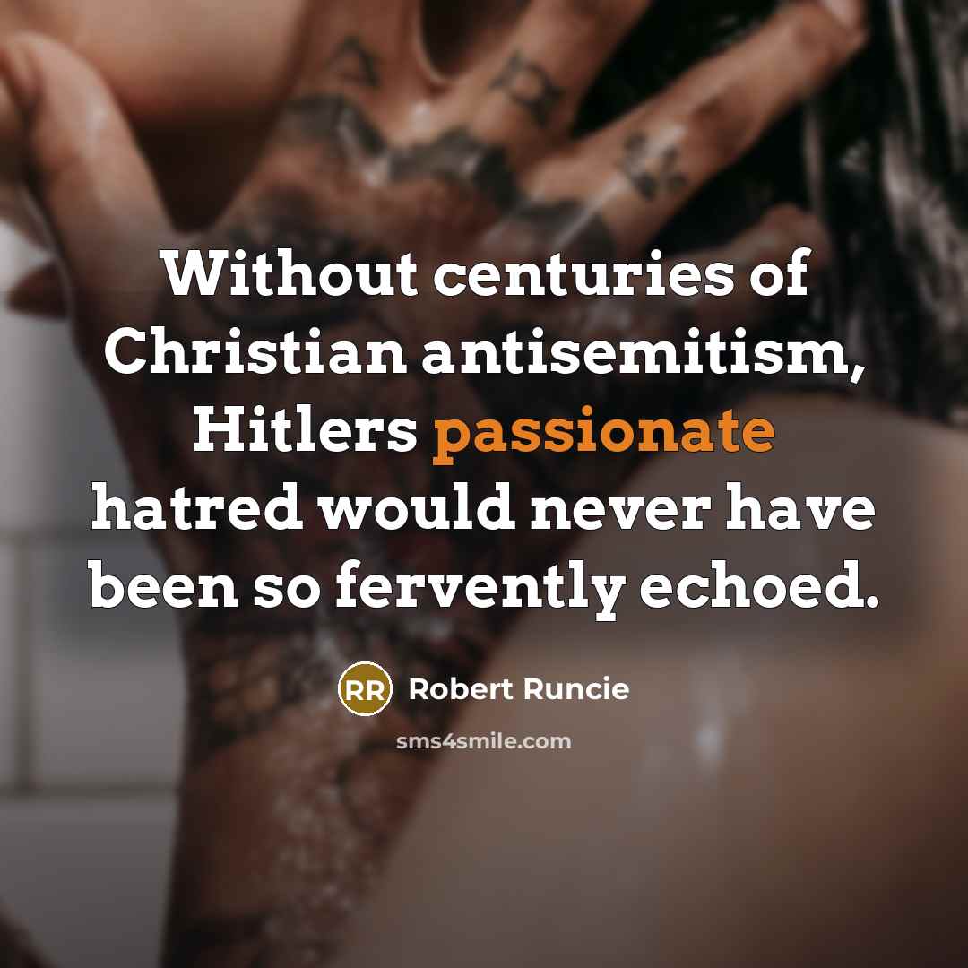 “Without centuries of Christian antisemitism, Hitlers passionate hatred would never…” quote by Robert Runcie