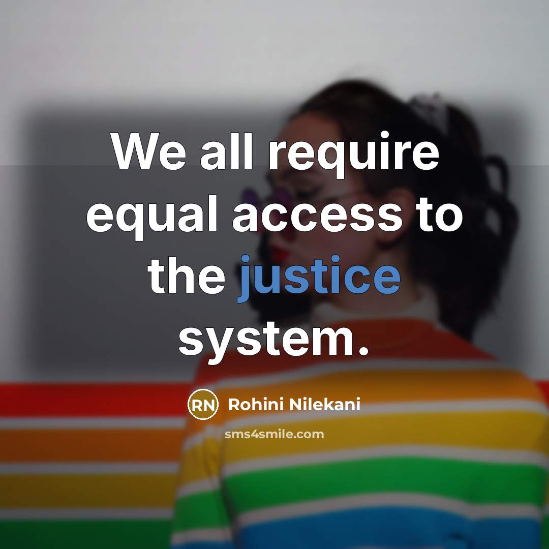“We all require equal access to the justice system.…” quote by Rohini Nilekani