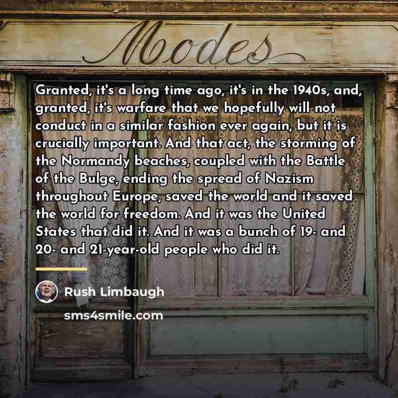 “Granted, it's a long time ago, it's in the 1940s,…” quote by Rush Limbaugh