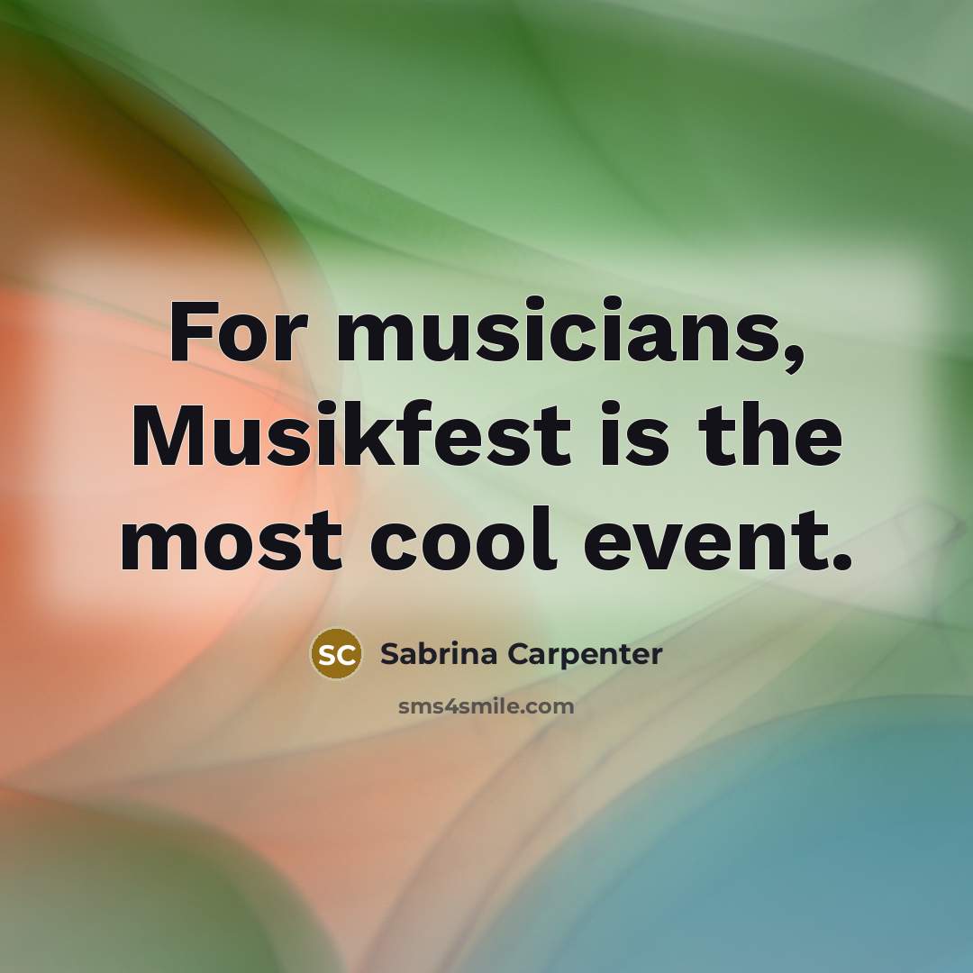 “For musicians, Musikfest is the most cool event.…” quote by Sabrina Carpenter