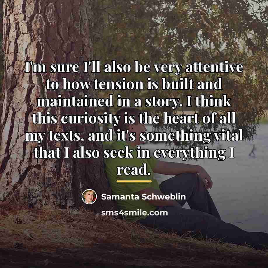“I'm sure I'll also be very attentive to how tension…” quote by Samanta Schweblin
