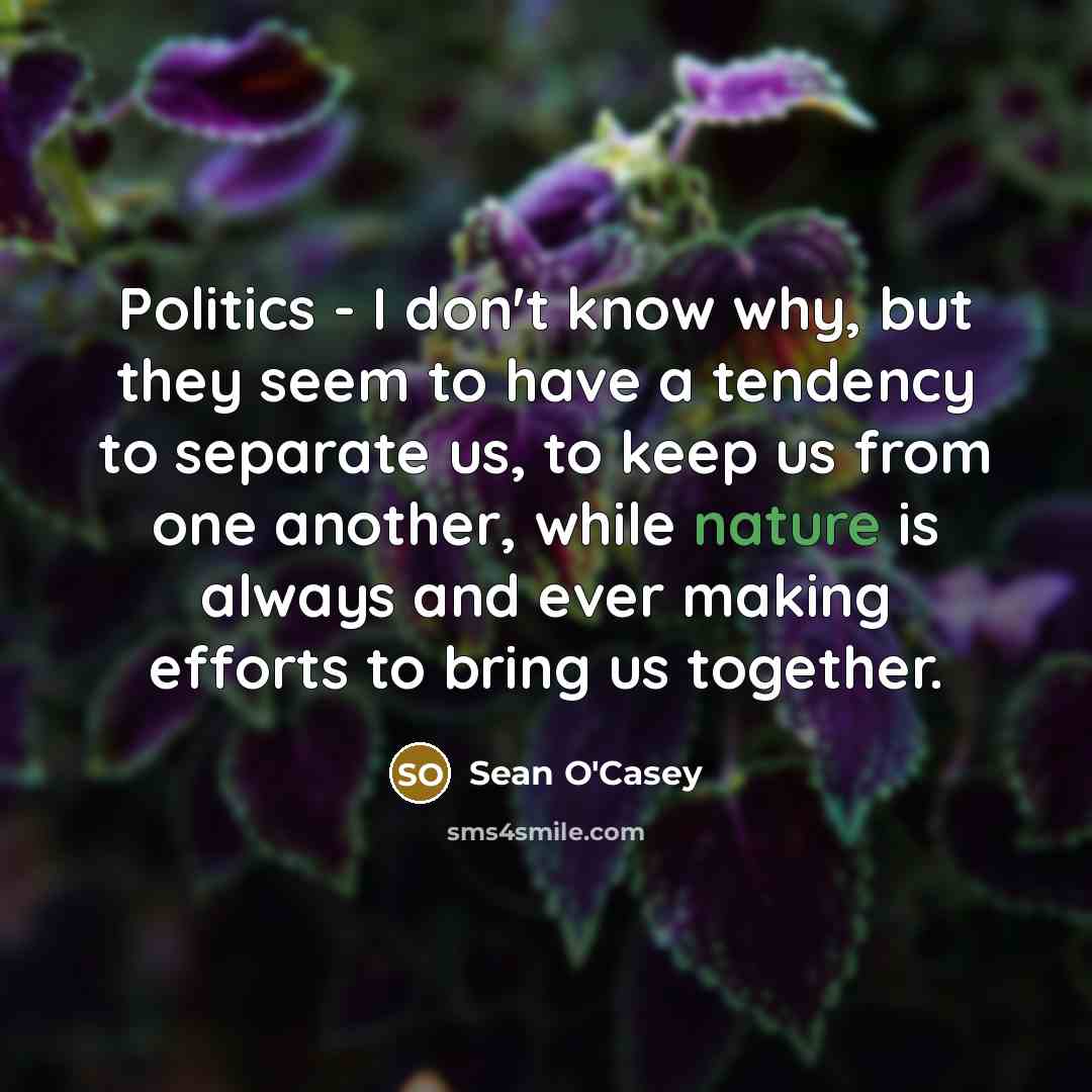 “Politics - I don't know why, but they seem to…” quote by Sean O'Casey